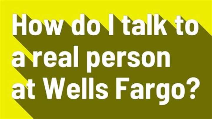 How do I talk to a real person at Wells Fargo?