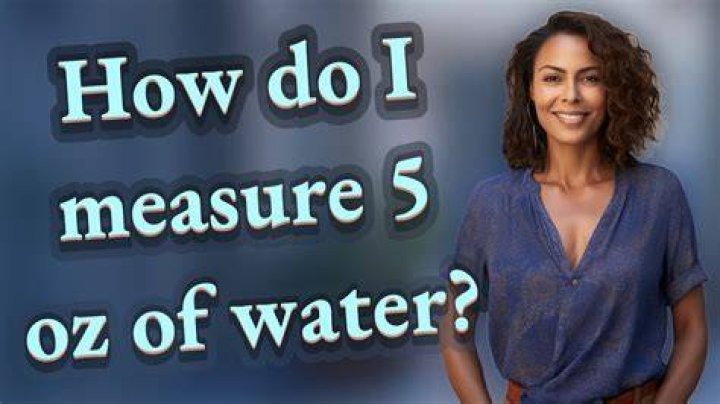 How do you measure 5 oz of water?