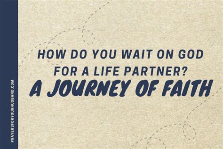 How do you wait on God for a life partner?