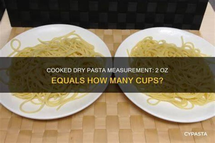 How many cups is 1 oz of dry pasta?
