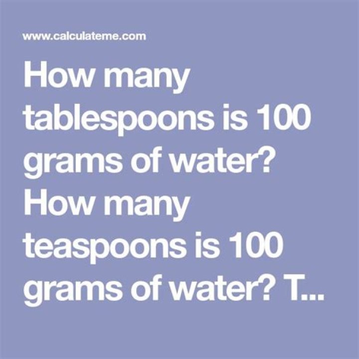 How many tablespoons is 100 grams of water?