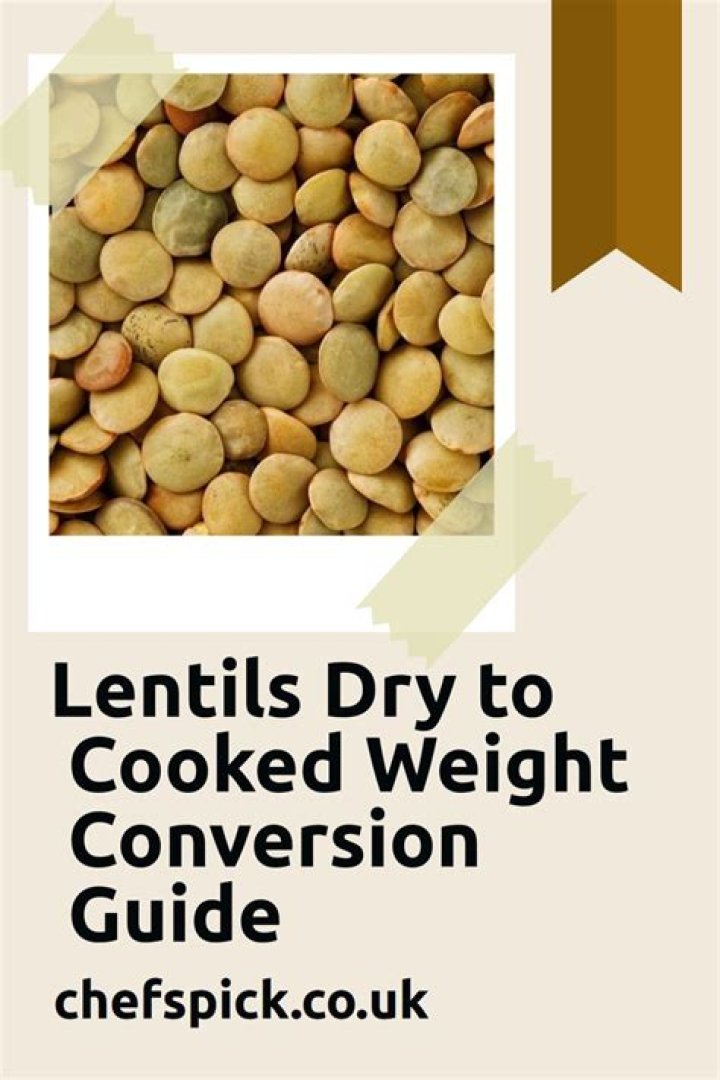 How much do lentils increase in weight when cooked?