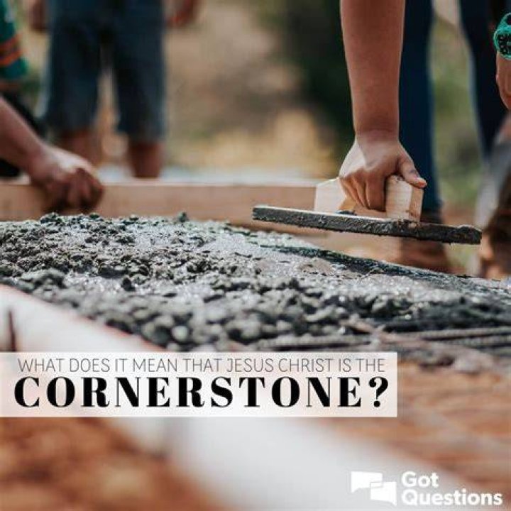 What does it mean that Jesus Christ is the cornerstone?
