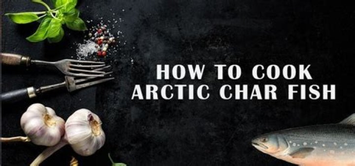 What temperature do you cook Arctic char?