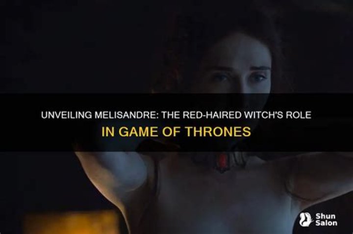 Who is the red haired witch in Game of Thrones?